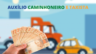 imagem de caminhão e táxi ao fundo desfocado e a frente imagem de mão masculina segurando notas de cinquenta reais, simbolizando oCALENDÁRIO COM Datas de pagamento do auxílio caminhoneiro e taxista